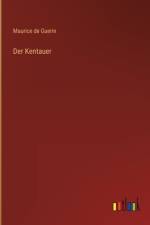 Der Kentauer af Maurice De Guérin