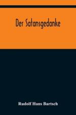 Hans Bartsch, R: Satansgedanke af Rudolf Hans Bartsch