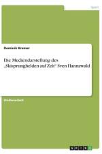 Die Mediendarstellung des ¿Skisprunghelden auf Zeit¿ Sven Hannawald af Dominik Kremer