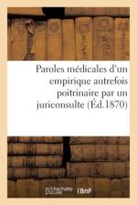 Paroles medicales d'un empirique autrefois poitrinaire par un juriconsulte af Sans Auteur