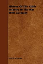 History Of The 126th Infantry In The War With Germany af Emil B. Gansser