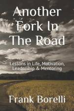 Another Fork in the Road: Lessons in Life, Motivation, Leadership & Mentoring af Frank Borelli