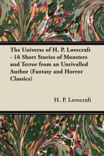The Universe of H. P. Lovecraft - 16 Short Stories of Monsters and Terror from an Unrivalled Author (Fantasy and Horror Classics) af H. P. Lovecraft