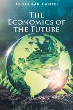 The Economics of the Future af Abdelhak Lamiri