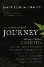 An Unintended Journey: A Caregiver's Guide to Dementia af Janet Yagoda Shagam