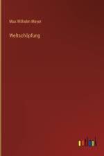 Weltschöpfung af Max Wilhelm Meyer