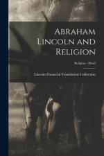 Abraham Lincoln and Religion; Religion - Head af Lincoln Financial Foundation Collection