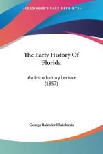 The Early History Of Florida af George Rainsford Fairbanks
