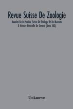 Revue Suisse De Zoologie; Annales De La Societe Suisse De Zoologie Et Du Museum D Histoire Naturelle De Geneve (Tome 103) af Unknown