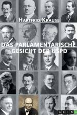 Das parlamentarische Gesicht der USPD af Hartfrid Krause