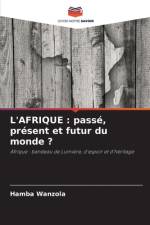 L'AFRIQUE : passé, présent et futur du monde ? af Hamba Wanzola
