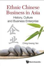 Ethnic Chinese Business in Asia af Ching-Hwang Yen
