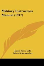 Military Instructors Manual (1917) af James Perry Cole
