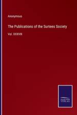 The Publications of the Surtees Society af Anonymous