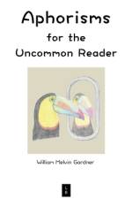 Aphorisms for the Uncommon Reader af William Melvin Gardner