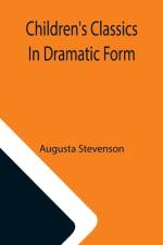 Children's Classics In Dramatic Form af Augusta Stevenson