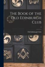 The Book of the Old Edinburgh Club; 3 af Old Edinburgh Club