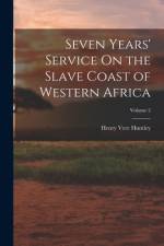 Seven Years' Service On the Slave Coast of Western Africa; Volume 2 af Henry Vere Huntley