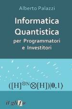 Informatica Quantistica per Programmatori e Investitori af Alberto Palazzi