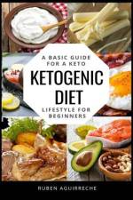 Ketogenic Diet: A Basic Guide for a Keto Lifestyle for Beginners (+20 Easy Recipes) af Rubén Aguirreche