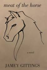 Meat of the Horse af Jamey Gittings