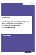 Psychologie des Gesundheitsverhaltens. Selbstwirksamkeitserwartung, Ernährungsverhalten und Beratungsgespräch af Michelle Kreps