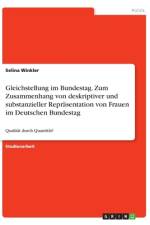 Gleichstellung im Bundestag. Zum Zusammenhang von deskriptiver und substanzieller Repräsentation von Frauen im Deutschen Bundestag af Selina Winkler