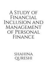 A Study of Financial Inclusion and Management of Personal Finance af Shahina Qureshi
