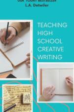 Teaching High School Creative Writing af Detwiler L.A. Detwiler
