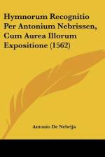 Hymnorum Recognitio Per Antonium Nebrissen, Cum Aurea Illorum Expositione (1562) af Antonio De Nebrija
