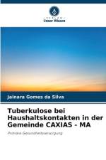 Tuberkulose bei Haushaltskontakten in der Gemeinde CAXIAS - MA af Jainara Gomes Da Silva