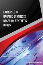 Exercises in Organic Synthesis Based on Synthetic Drugs af Marcus Vinícius Nora de Souza