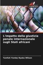 L'impatto della giustizia penale internazionale sugli Stati africani af Tamfuh Yombo Nyako Wilson