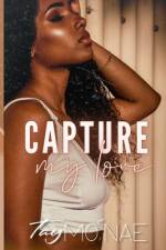 Capture My Love af Tay Mo'nae
