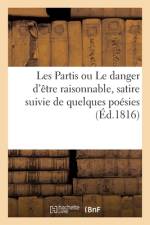 Les Partis ou Le danger d'etre raisonnable, satire suivie de quelques poesies af Sans Auteur