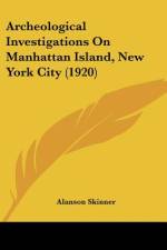 Archeological Investigations On Manhattan Island, New York City (1920) af Alanson Skinner