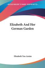 Elizabeth And Her German Garden af Elizabeth Von Arnim