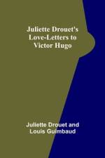 Juliette Drouet's Love-Letters to Victor Hugo af Juliette Drouet