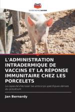 L'Administration Intradermique de Vaccins Et La Reponse Immunitaire Chez Les Porcelets af Jan Bernardy