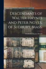 Descendants of Walter Haynes and Peter Noyes, of Sudbury, Mass. af Frederick Haynes Newell