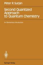 Second Quantized Approach to Quantum Chemistry af Peter R. Surjan