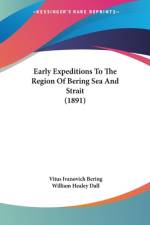 Early Expeditions To The Region Of Bering Sea And Strait (1891) af Vitus Ivanovich Bering