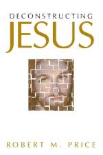 Deconstructing Jesus af Robert M Price