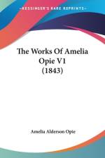 The Works Of Amelia Opie V1 (1843) af Amelia Alderson Opie