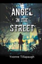 Angel in the Street af Yvonne Tillapaugh