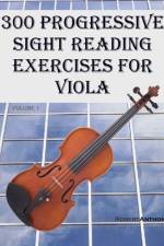 300 Progressive Sight Reading Exercises for Viola af Robert Anthony