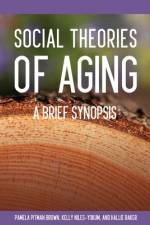 Social Theories of Aging: A Brief Synopsis af Pamela Pitman Brown