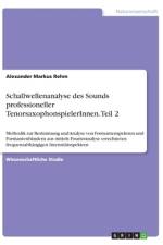 Schallwellenanalyse des Sounds professioneller TenorsaxophonspielerInnen. Teil 2 af Alexander Markus Rehm