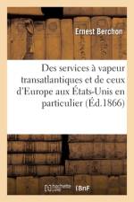 Des services à vapeur transatlantiques et de ceux d'Europe aux États-Unis en particulier af Ernest Berchon