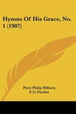 Hymns Of His Grace, No. 1 (1907) af Peter Philip Bilhorn